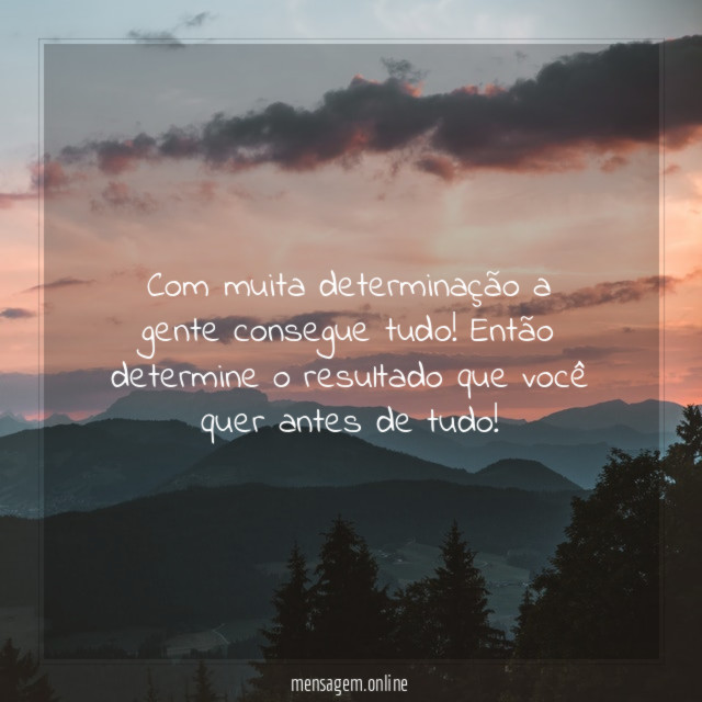 Com muita determinação a gente consegue tudo