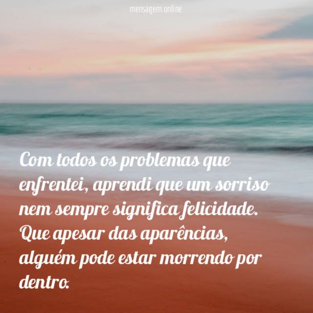 Com todos os problemas que enfrentei