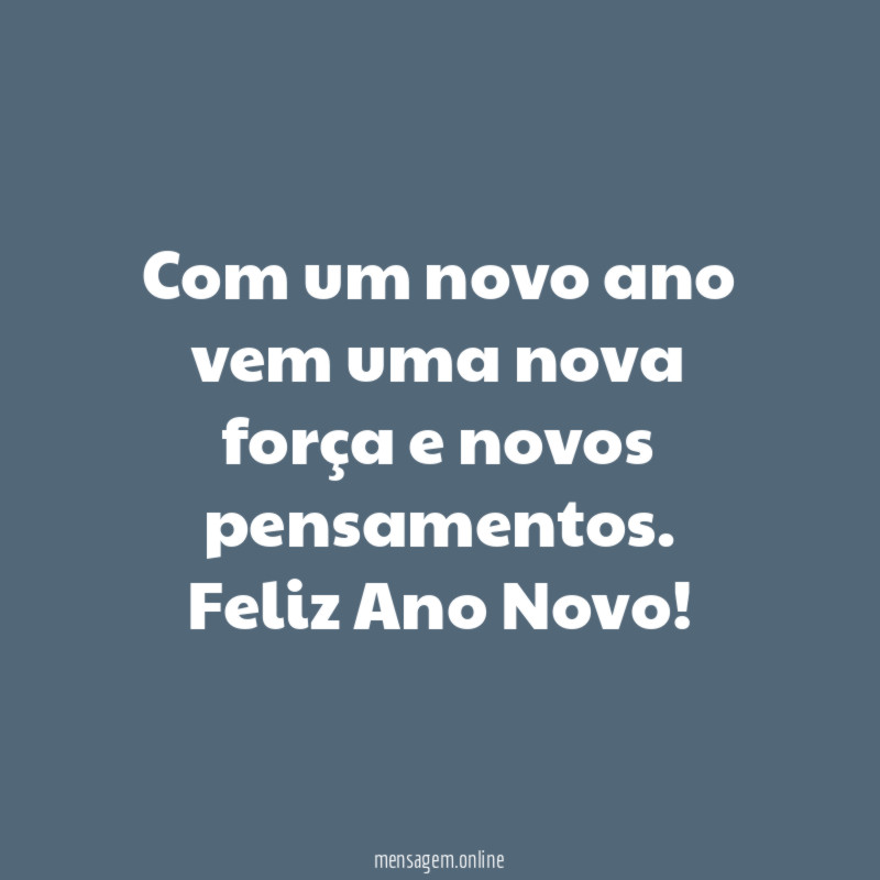 Com um novo ano vem uma nova força e novos pensamentos