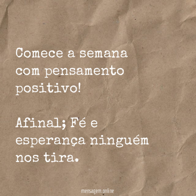 Comece a semana com pensamento positivo