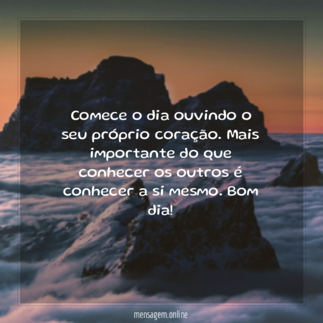 Comece o dia ouvindo o seu próprio coração