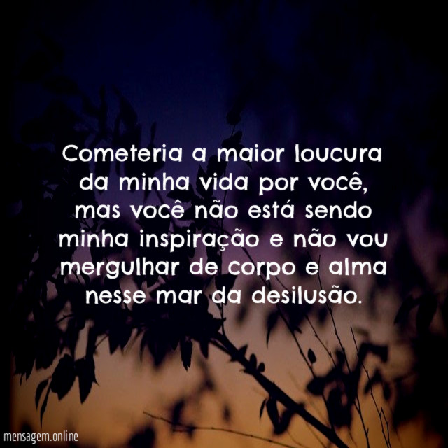 Cometeria a maior loucura da minha vida por você