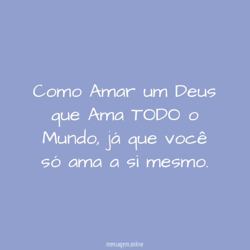 Como Amar um Deus que Ama TODO o Mundo
