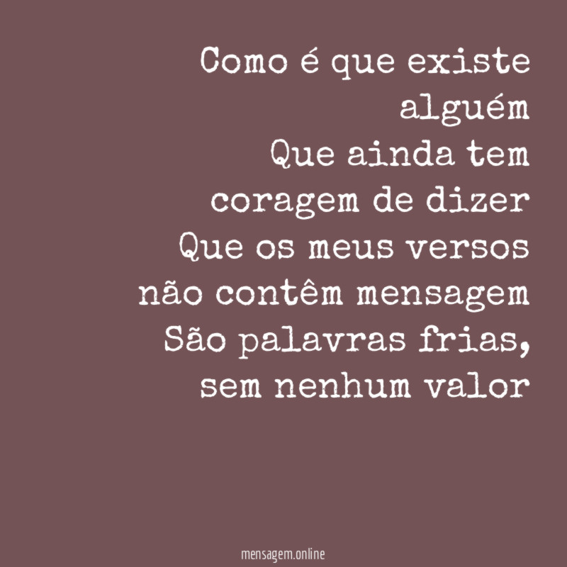 Como é que existe alguém Que ainda tem coragem