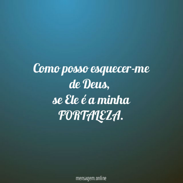Como posso esquecer-me de Deus