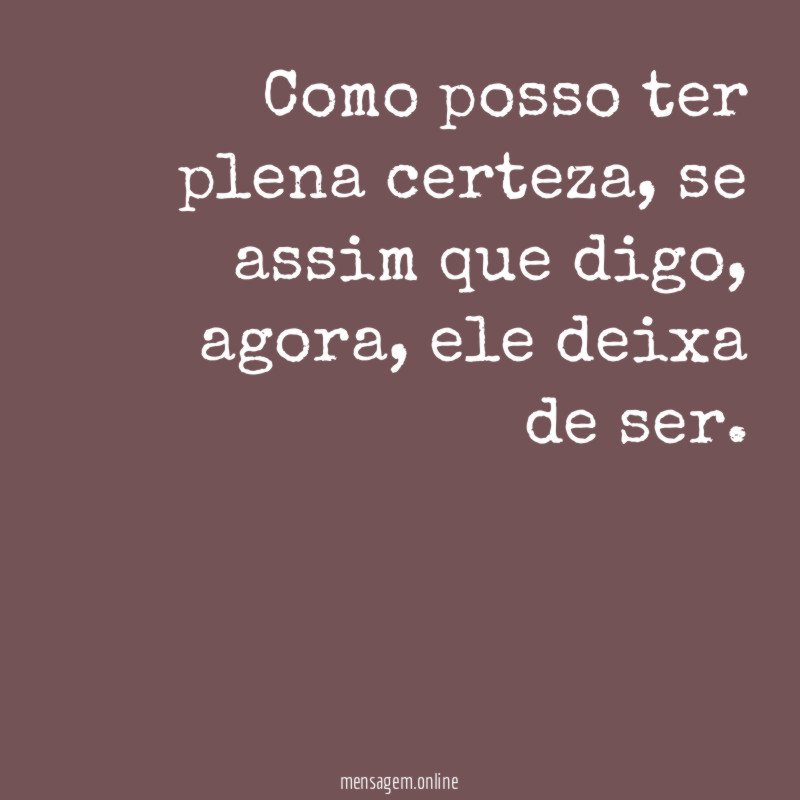 Como posso ter plena certeza