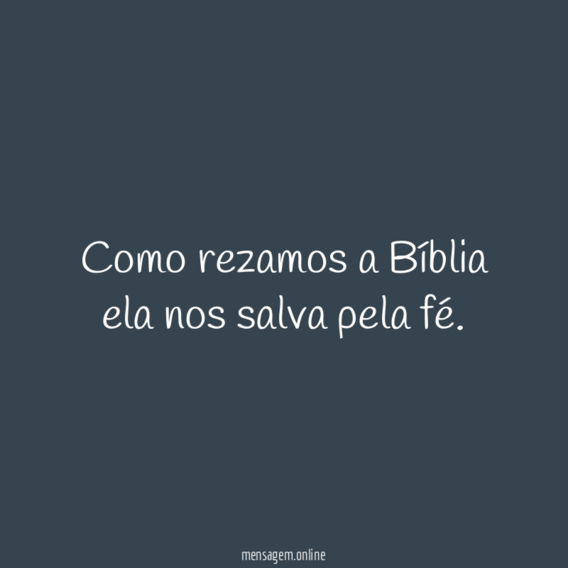 Como rezamos a Bíblia ela nos salva pela fé