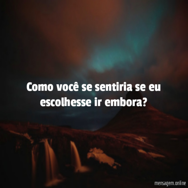Como você se sentiria?
