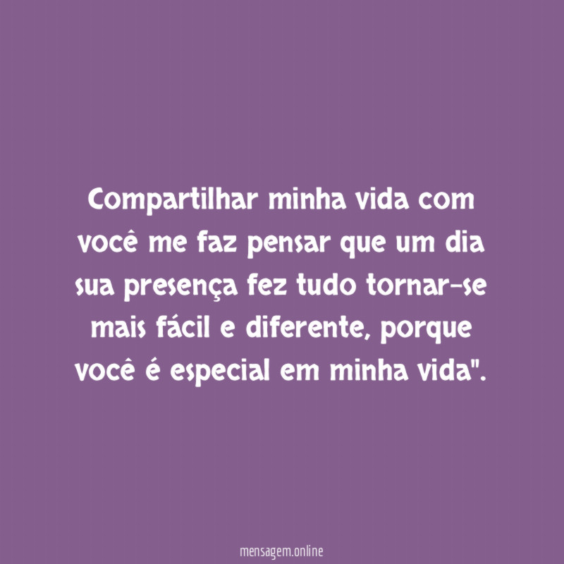 compartilhar minha vida com você me faz pensar