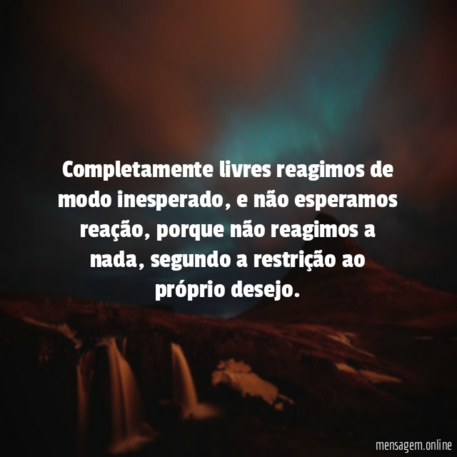 Completamente livres reagimos de modo inesperado