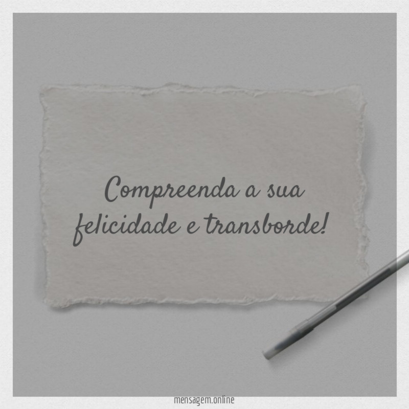 Compreenda a sua felicidade