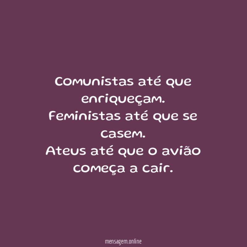 Comunistas até que enriqueçam