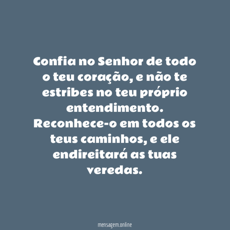 Confia no Senhor de todo o teu coração
