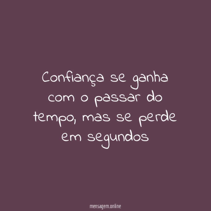 Confiança se ganha com o passar do tempo
