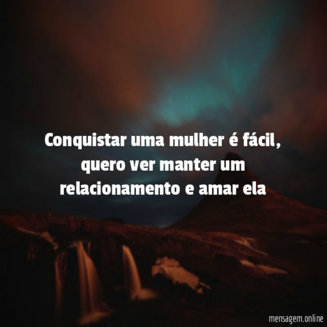 Conquistar uma mulher é fácil
