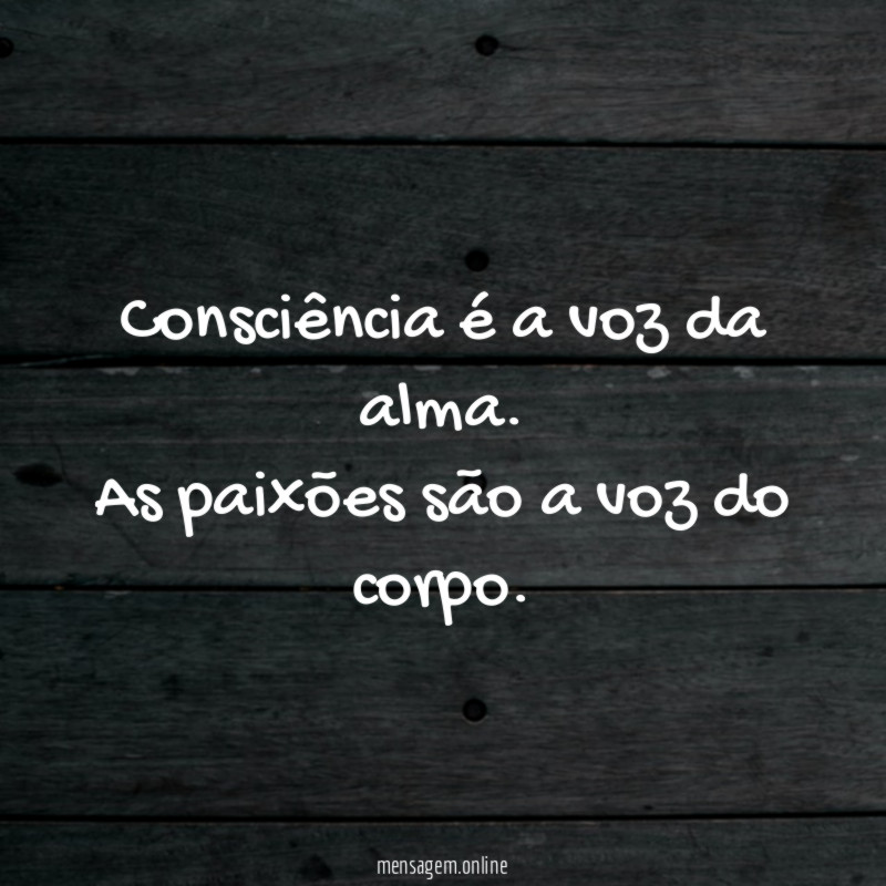 Consciência é a voz da alma