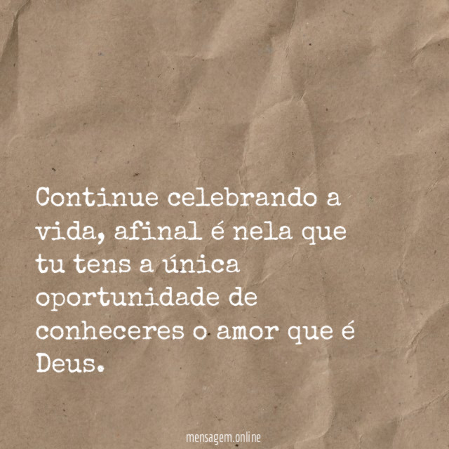 Continue celebrando a vida