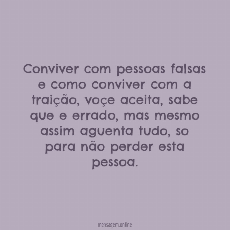Conviver com pessoas falsas e como conviver com a traição