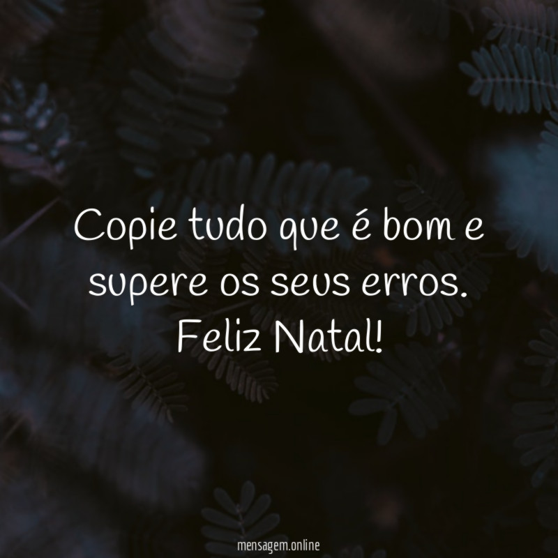 Copie tudo que é bom e supere os seus erros