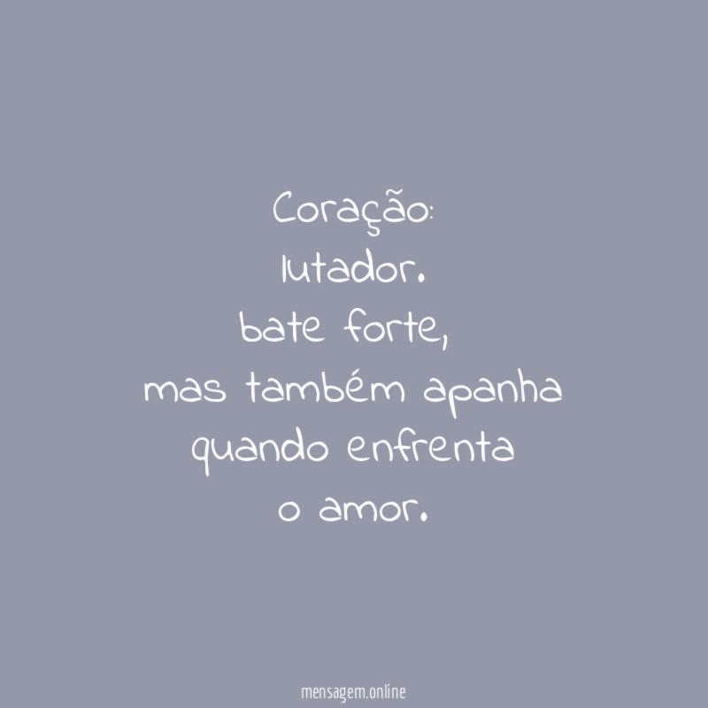 coração:
lutador.