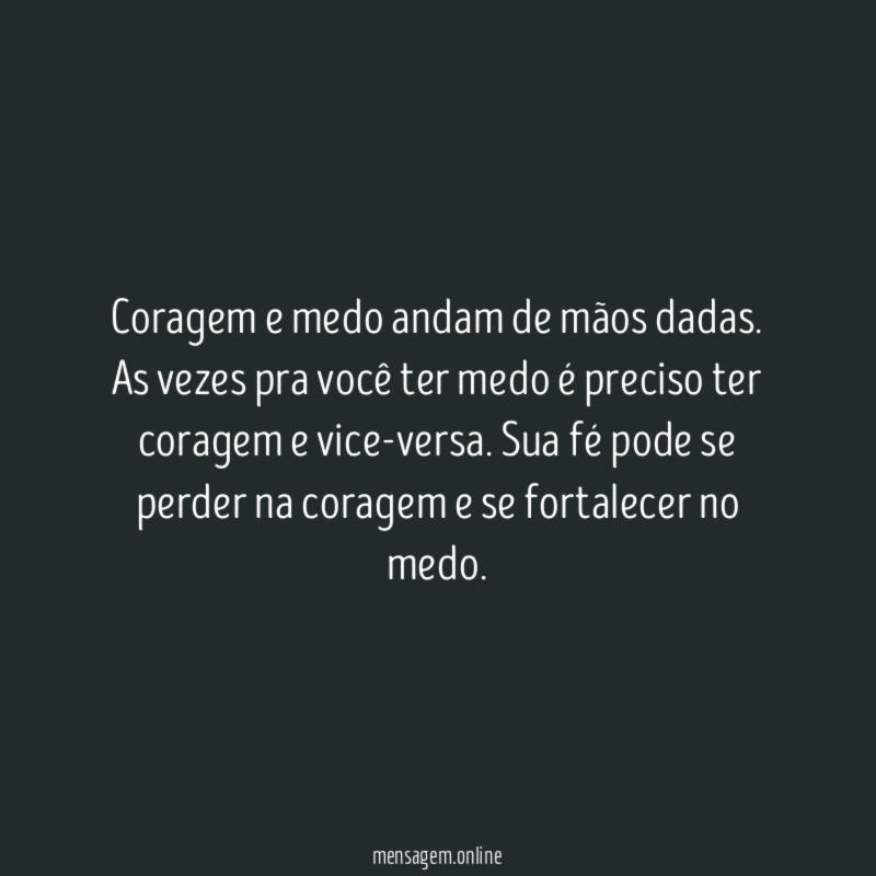 Coragem e medo andam de mãos dadas