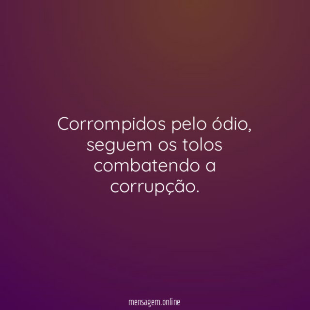 Corrompidos pelo ódio