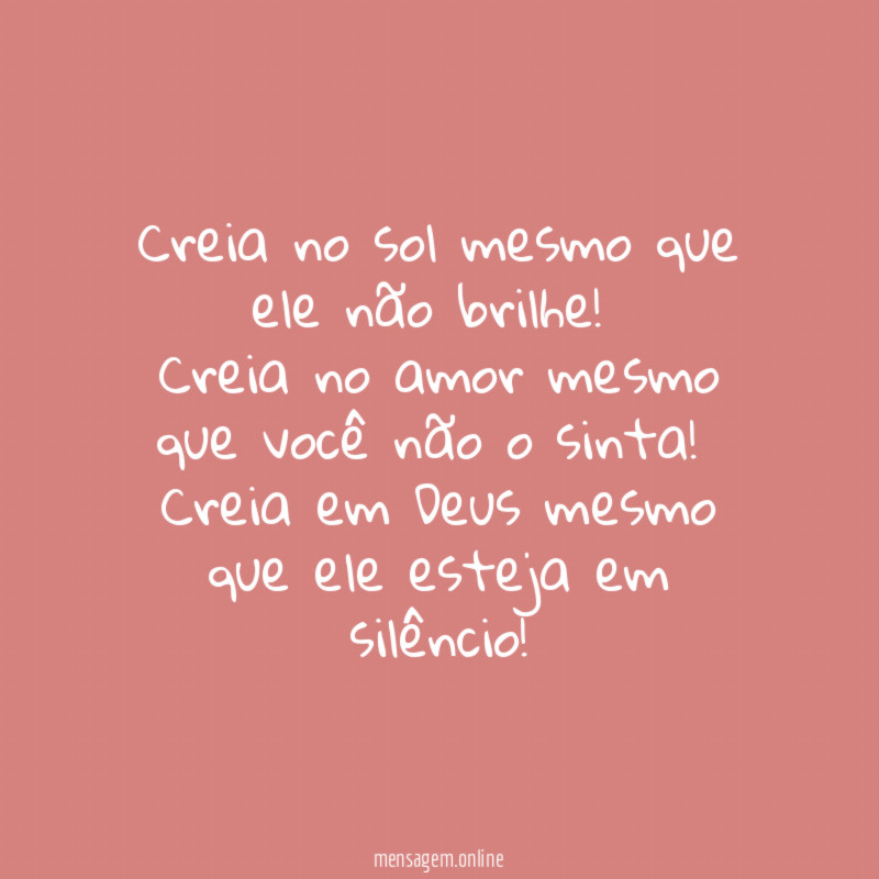 Creia no sol mesmo que ele não brilhe
