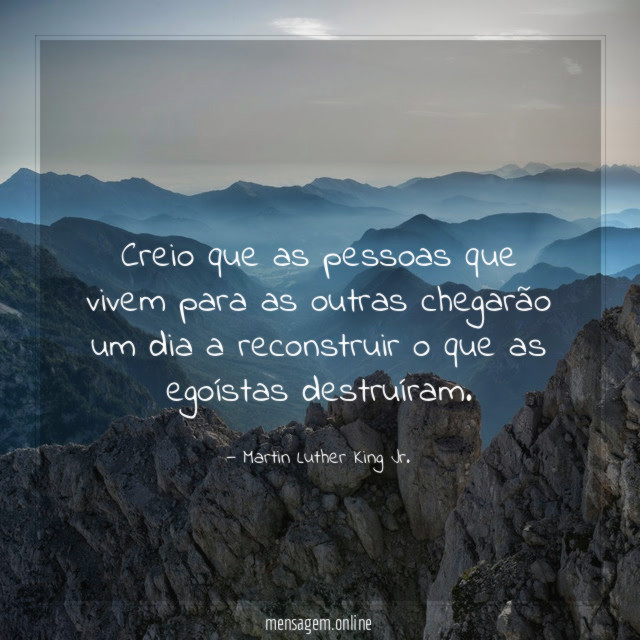 Creio que as pessoas que vivem para as