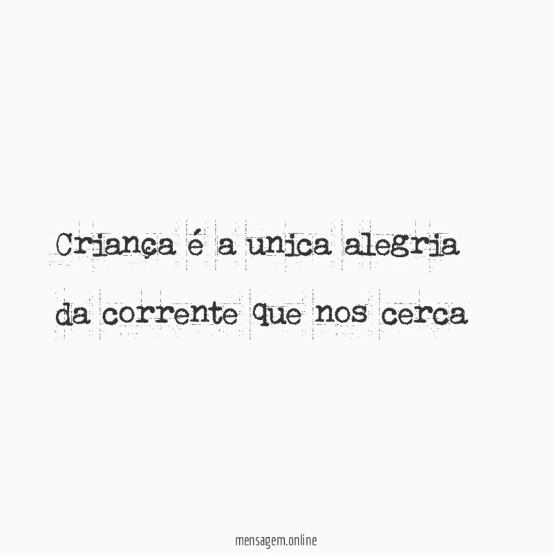 Criança é a unica alegria da corrente que nos cerca