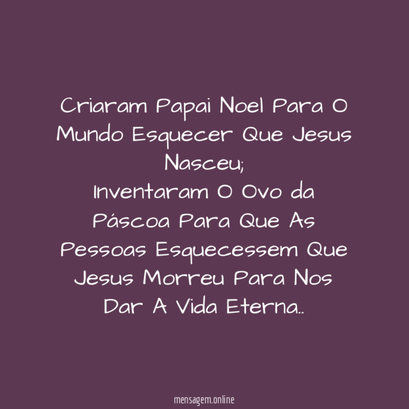 Criaram Papai Noel Para O Mundo Esquecer Que Jesus Nasceu