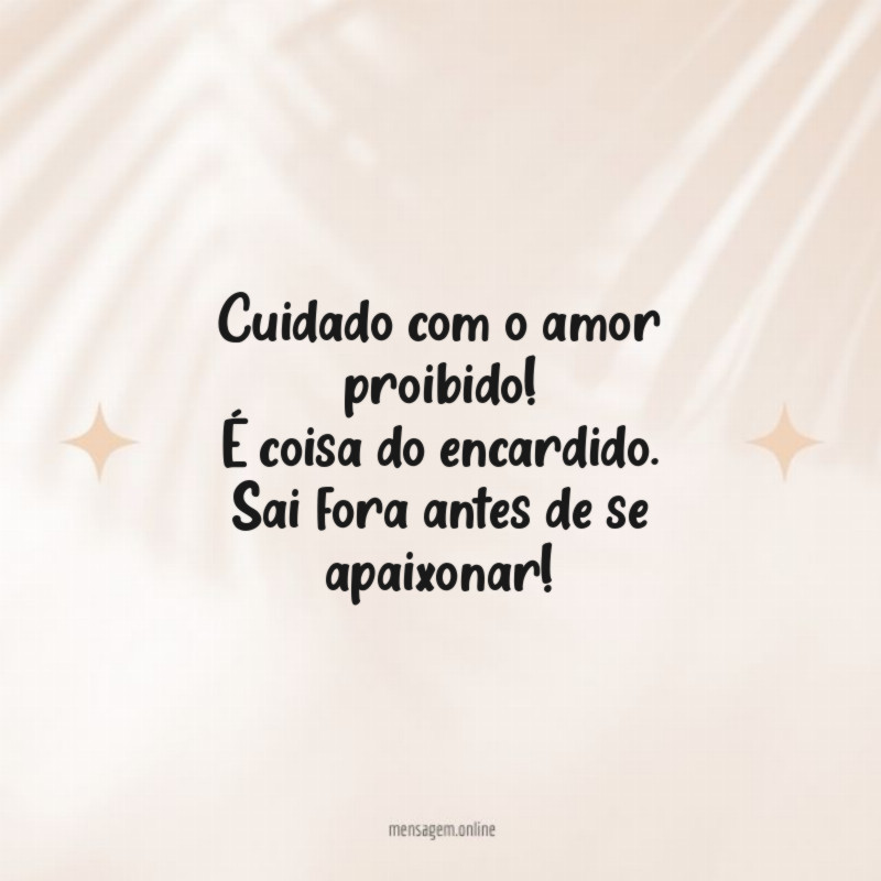 Cuidado com o amor proibido