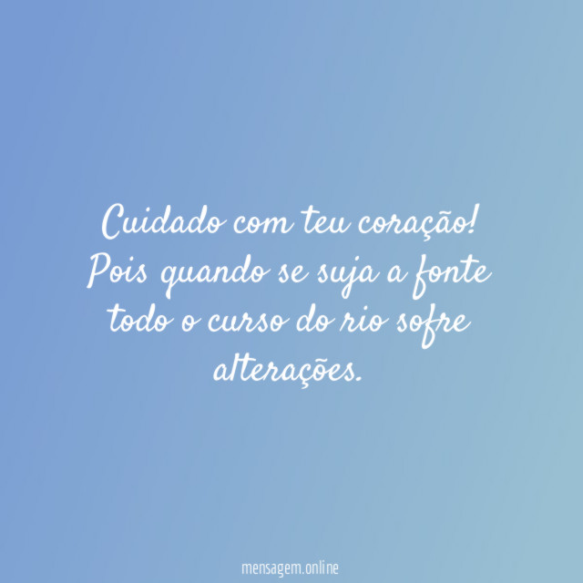 Cuidado com teu coração