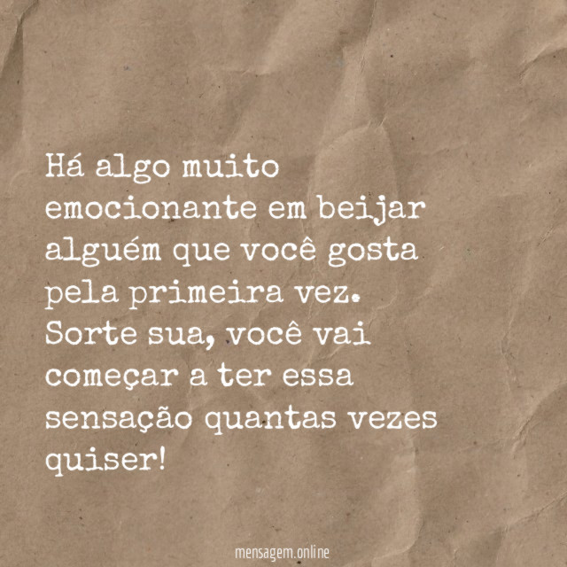 Curta o primeiro beijo. Várias vezes!
