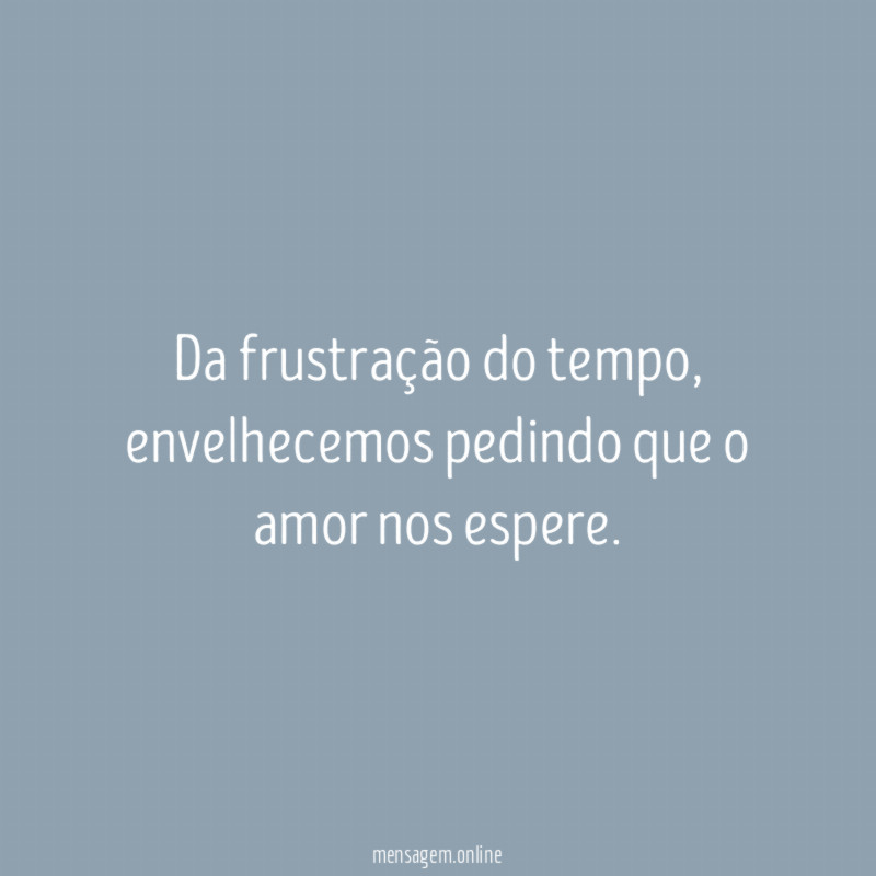 Da frustração do tempo