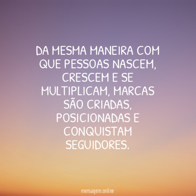 DA MESMA MANEIRA COM QUE PESSOAS NASCEM