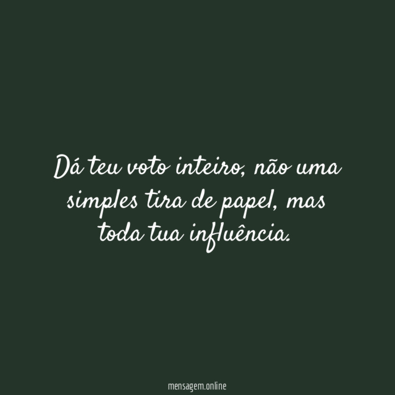 Dá teu voto inteiro