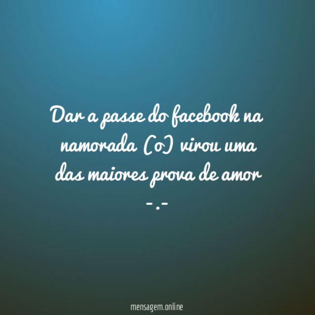 Dar a passe do facebook na namorada (o)