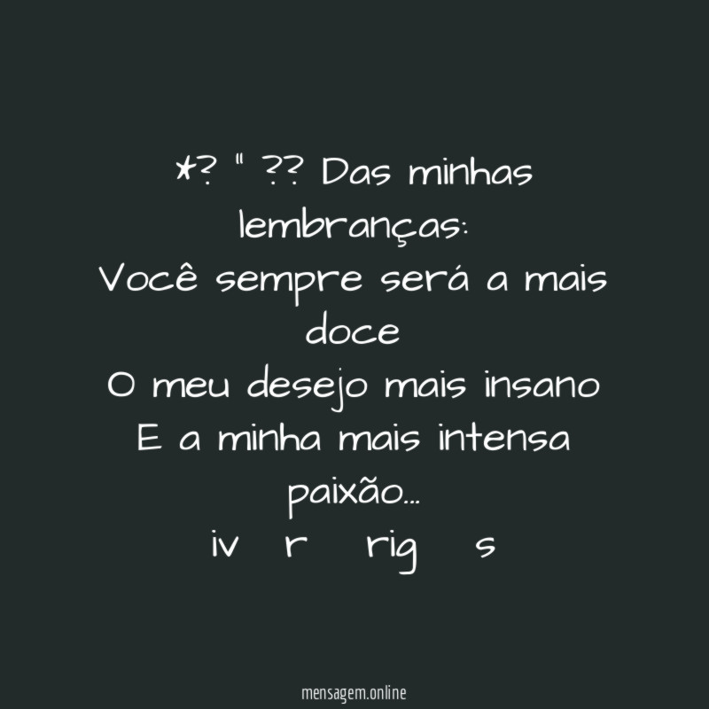 *?❀ “ ?? Das minhas lembranças