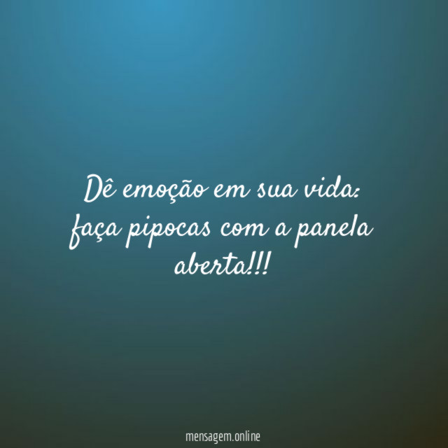 Dê emoção em sua vida