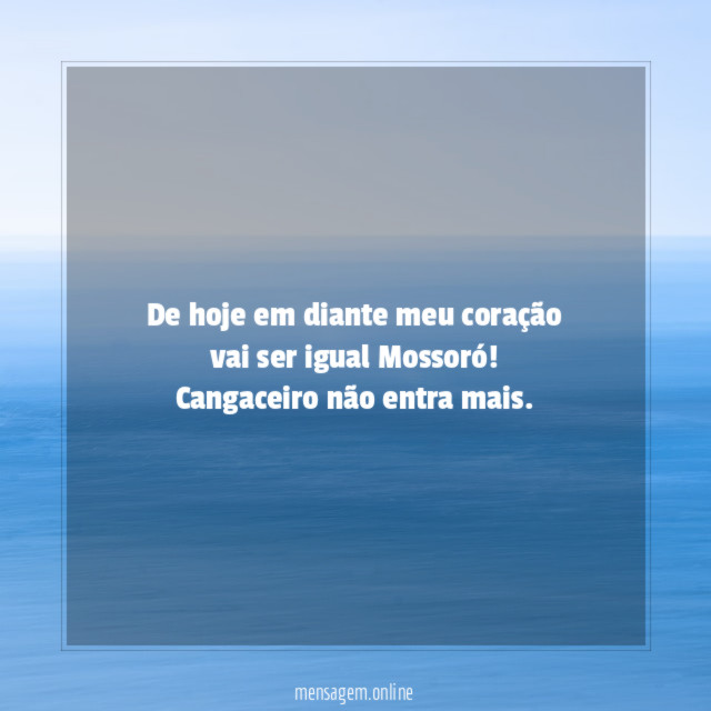 De hoje em diante meu coração vai ser igual Mossoró