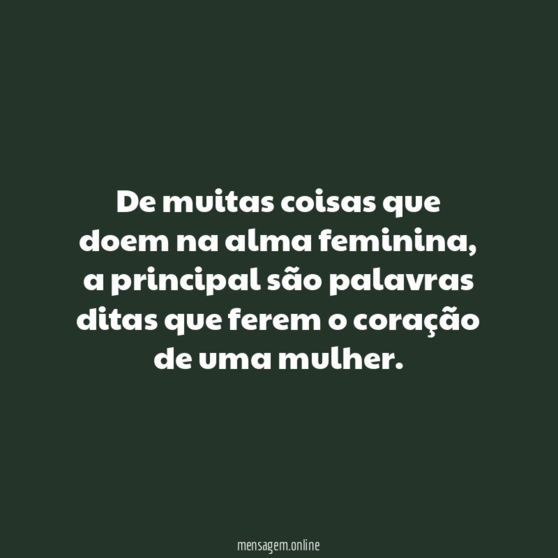 De muitas coisas que doem na alma feminina