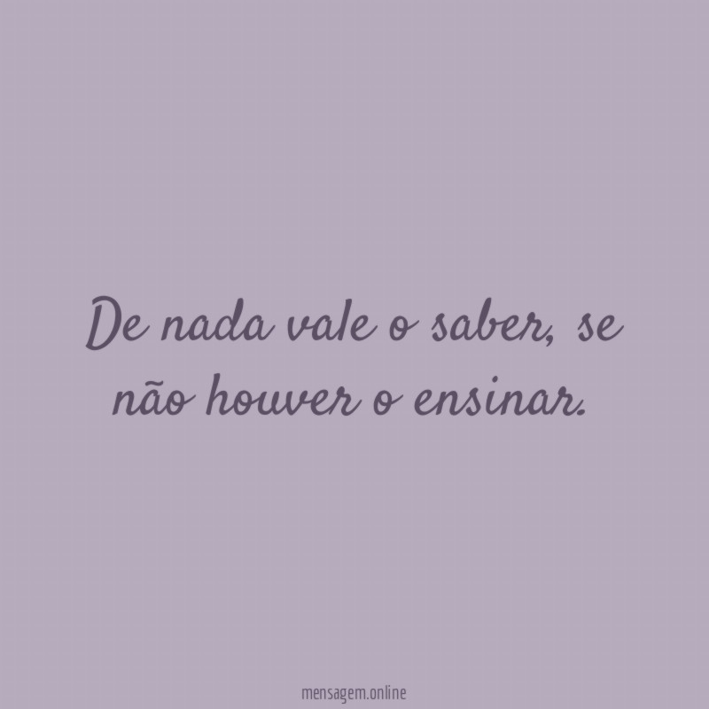 De nada vale o saber