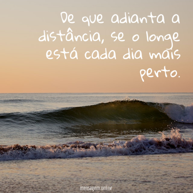 De que adianta a distância