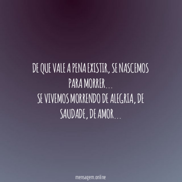 De que vale a pena existir