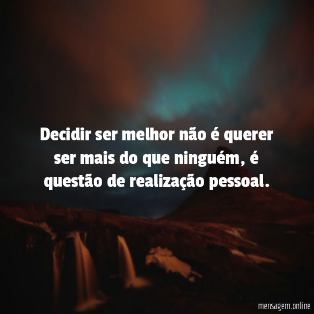 Decidir ser melhor não é querer ser mais do que ninguém