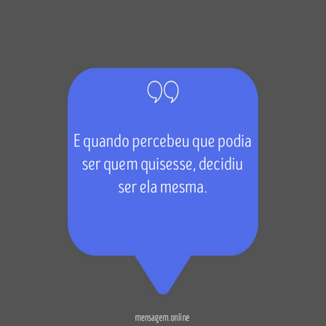 Decidiu ser ela mesma