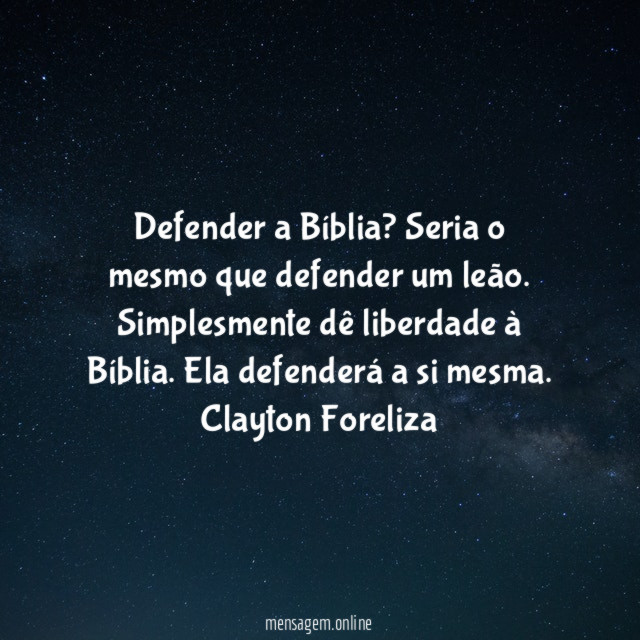 Defender a Bíblia? Seria o mesmo que defender um leão. Simplesmente dê liberdade à Bíblia. Ela defenderá a si mesma.