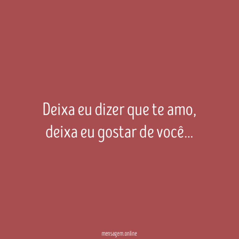 Deixa eu dizer que te amo