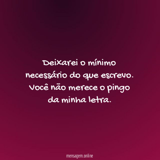 Deixarei o mínimo necessário do que escrevo
