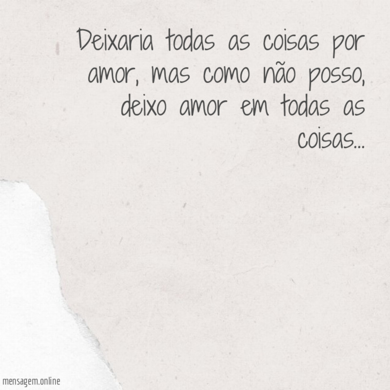 Deixaria todas as coisas por amor